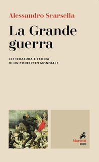 La Grande guerra. Letteratura e teoria di un conflitto mondiale - Librerie.coop