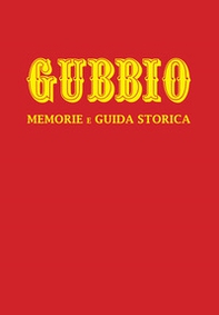 Gubbio. Memorie e guida storica - Librerie.coop Gubbio. Memorie e guida storica - Librerie.coop