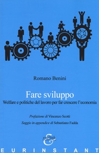 Fare sviluppo. Welfare e politiche del lavoro per far crescere l'economia - Librerie.coop