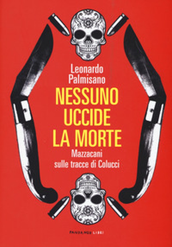 Nessuno uccide la morte. Mazzacani sulle tracce di Colucci - Librerie.coop Nessuno uccide la morte. Mazzacani sulle tracce di Colucci - Librerie.coop