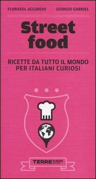 Street food. Ricette da tutto il mondo per italiani curiosi - Librerie.coop Street food. Ricette da tutto il mondo per italiani curiosi - Librerie.coop