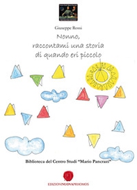 Nonno, raccontami una storia di quando eri piccolo - Librerie.coop