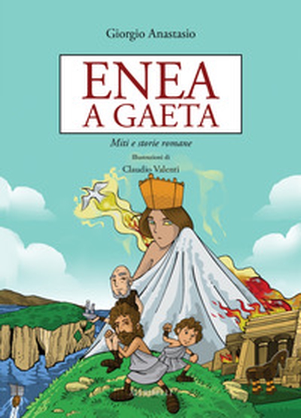 Enea a Gaeta. Miti e storie romane - Librerie.coop Enea a Gaeta. Miti e storie romane - Librerie.coop