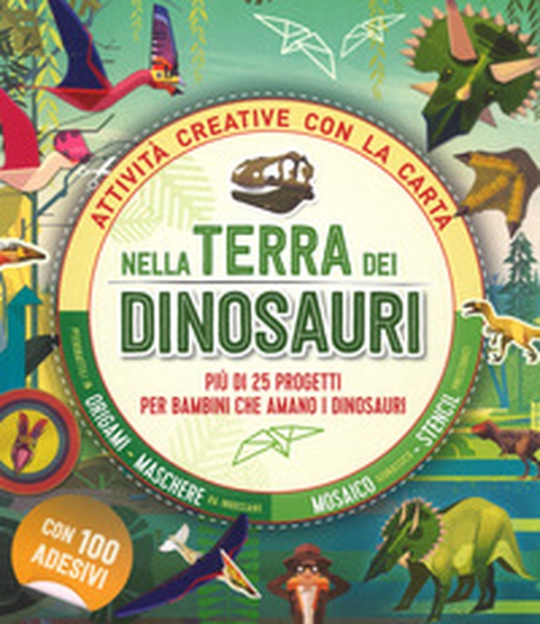 Nella terra dei dinosauri. Più di 25 progetti per bambini che amano i dinosauri. Attività creative con la carta - Librerie.coop Nella terra dei dinosauri. Più di 25 progetti per bambini che amano i dinosauri. Attività creative con la carta - Librerie.coop