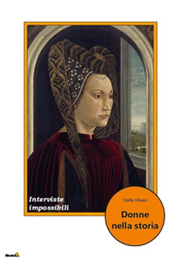 Donne nella storia. Interviste impossibili - Librerie.coop Donne nella storia. Interviste impossibili - Librerie.coop