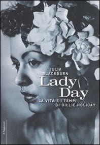 Lady Day. La vita e i tempi di Billie Holiday - Librerie.coop Lady Day. La vita e i tempi di Billie Holiday - Librerie.coop