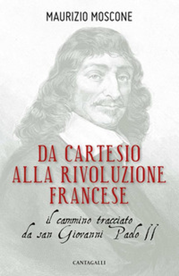 Da Cartesio alla Rivoluzione francese. Il cammino tracciato da san Giovanni Paolo II - Librerie.coop Da Cartesio alla Rivoluzione francese. Il cammino tracciato da san Giovanni Paolo II - Librerie.coop
