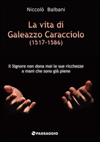 La vita di Galeazzo Caracciolo (1517-1586) - Librerie.coop