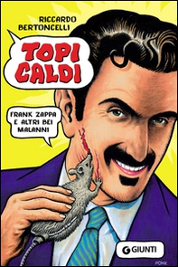 Topi caldi. Frank Zappa e altri bei malanni - Librerie.coop Topi caldi. Frank Zappa e altri bei malanni - Librerie.coop