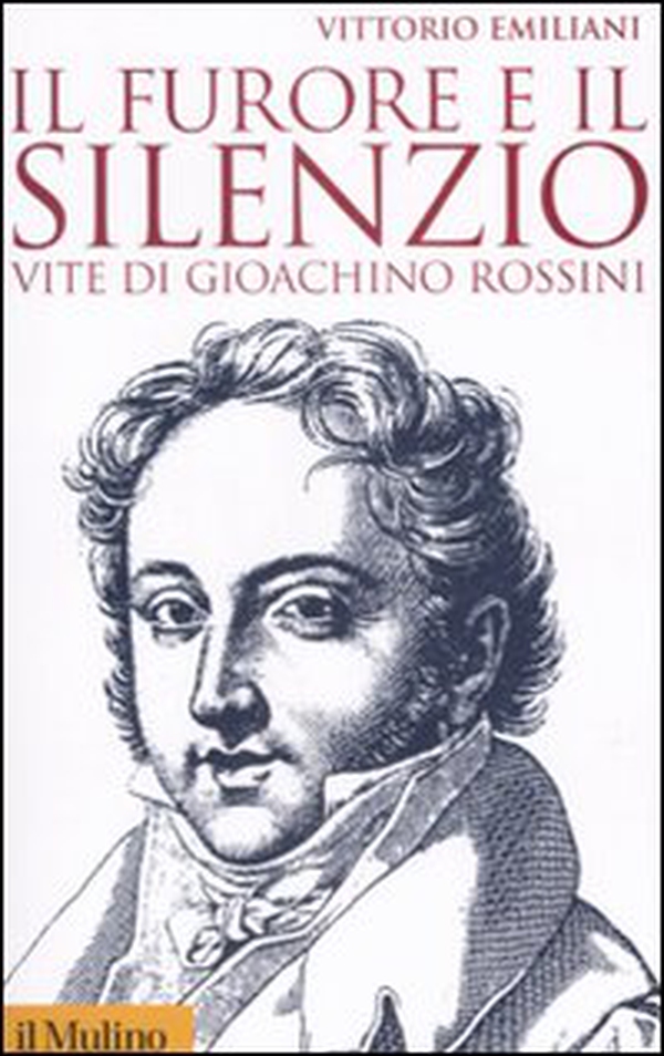 Il furore e il silenzio. Vite di Gioachino Rossini - Librerie.coop Il furore e il silenzio. Vite di Gioachino Rossini - Librerie.coop