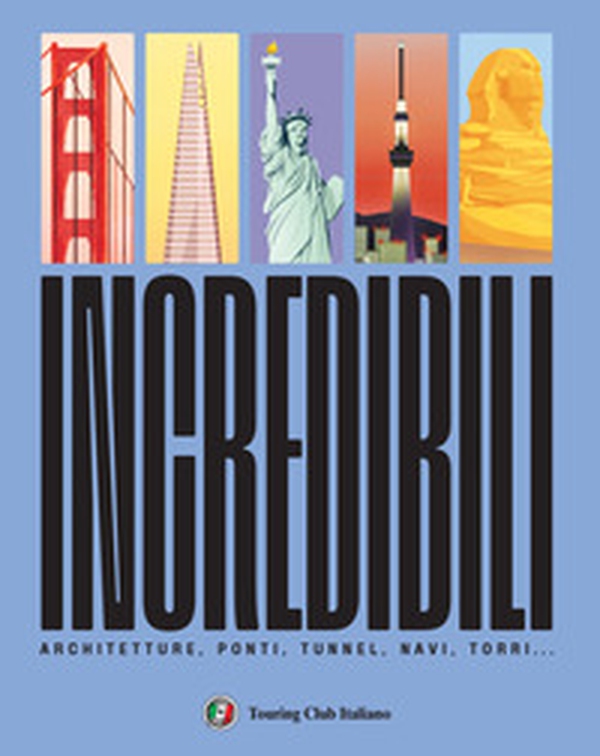 Incredibili. Ponti, architetture, navi, torri - Librerie.coop Incredibili. Ponti, architetture, navi, torri - Librerie.coop