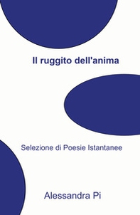 Il ruggito di un'anima scalza. Selezione di poesie istantanee - Librerie.coop