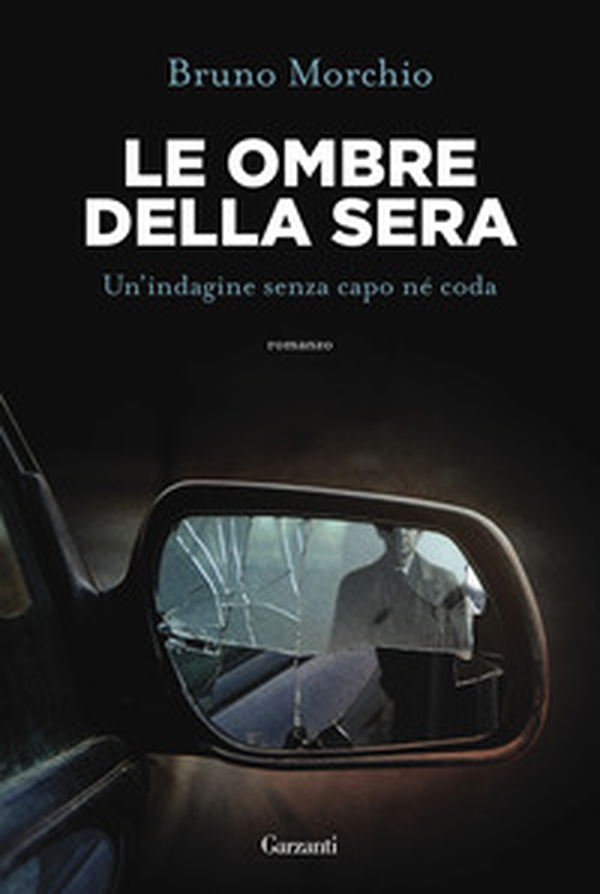 Le ombre della sera. Bacci Pagano e un'indagine senza capo né coda - Librerie.coop Le ombre della sera. Bacci Pagano e un'indagine senza capo né coda - Librerie.coop