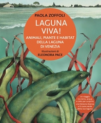 Laguna viva! Animali, piante e habitat della Laguna di Venezia - Librerie.coop