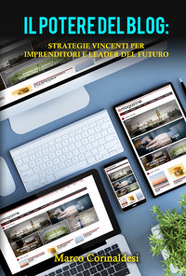 Il potere del blog: strategie vincenti per imprenditori e leader del futuro - Librerie.coop Il potere del blog: strategie vincenti per imprenditori e leader del futuro - Librerie.coop