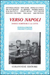 Verso Napoli. Dodici scrittori e la città - Librerie.coop