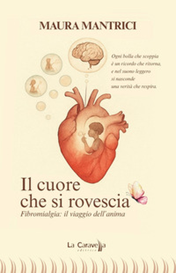 Il cuore che si rovescia. Fibromialgia: il viaggio dell'anima - Librerie.coop