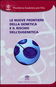 Le nuove frontiere della genetica e il rischio dell'eugenetica - Librerie.coop
