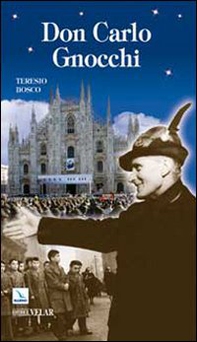 Don Carlo Gnocchi. Il cuore di Dio sulle strade dell'uomo - Librerie.coop
