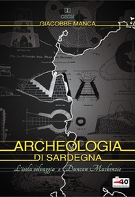 Archeologia di Sardegna. L'isola selvaggia e Duncan Mackenzie - Librerie.coop
