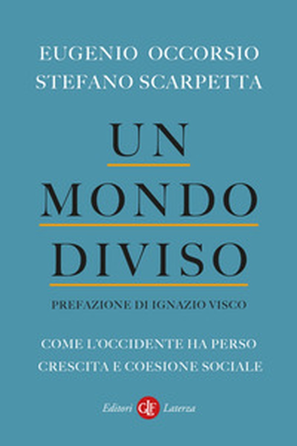 Un mondo diviso. Come l'Occidente ha perso crescita e coesione sociale - Librerie.coop Un mondo diviso. Come l'Occidente ha perso crescita e coesione sociale - Librerie.coop