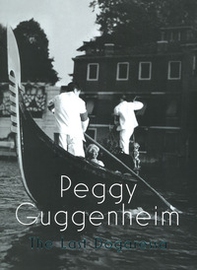 Peggy Guggenheim. L'ultima dogaressa. Catalogo della mostra (Venezia, 21 settembre 2019-27 gennaio 2020). Ediz. inglese - Librerie.coop