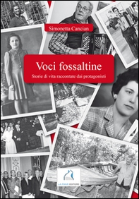 Voci fossaltine. Storie di vita raccontate dai protagonisti - Librerie.coop
