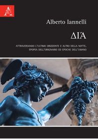 Di'a. Attraversando l'ultimo orizzonte e altro della notte. Epopea dell'originario ed epoche dell'umano - Librerie.coop