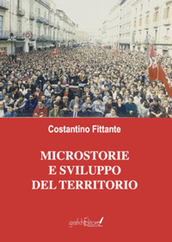 Microstorie e sviluppo del territorio. Un testimone del nostro tempo - Librerie.coop Microstorie e sviluppo del territorio. Un testimone del nostro tempo - Librerie.coop