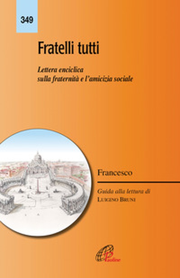 Fratelli tutti. Lettera enciclica sulla fratellanza e l'amicizia sociale - Librerie.coop Fratelli tutti. Lettera enciclica sulla fratellanza e l'amicizia sociale - Librerie.coop