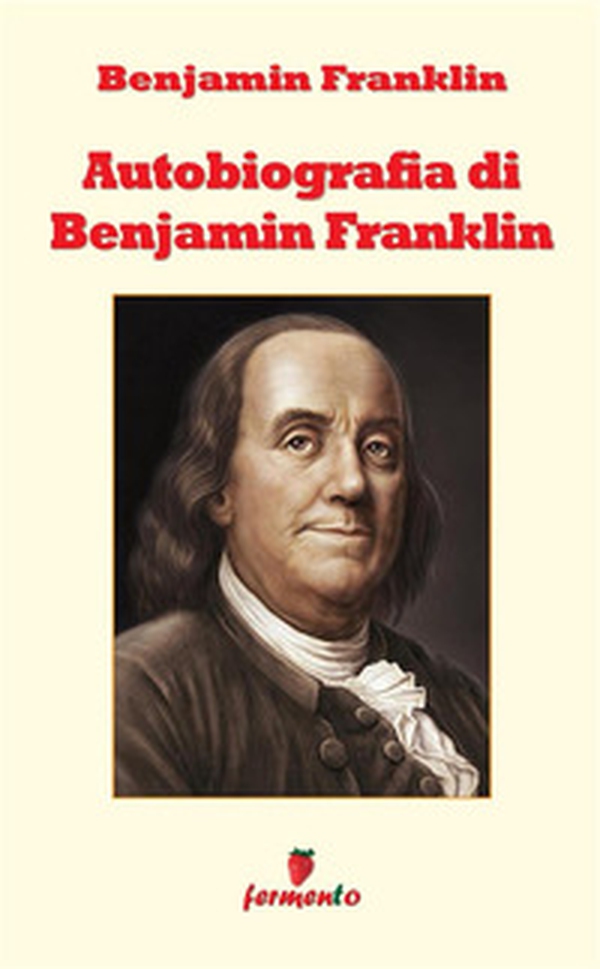 L'autobiografia di Benjamin Franklin - Librerie.coop