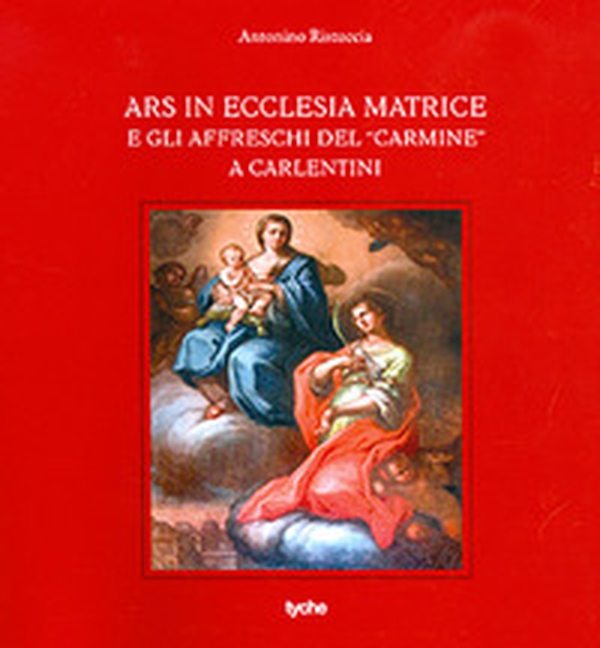 Ars in ecclesia matrice e gli affreschi del «Carmine» a Carlentini - Librerie.coop Ars in ecclesia matrice e gli affreschi del «Carmine» a Carlentini - Librerie.coop