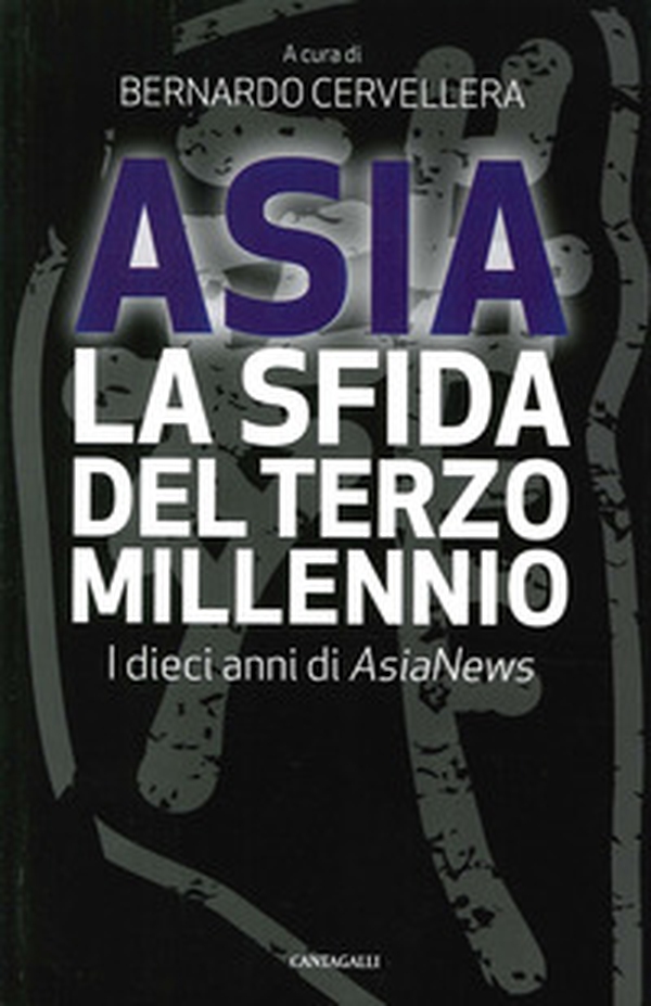 Asia: la sfida del terzo millennio. I dieci anni di AsiaNews - Librerie.coop Asia: la sfida del terzo millennio. I dieci anni di AsiaNews - Librerie.coop