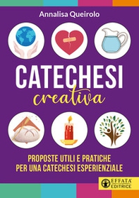 Catechesi creativa. Proposte utili e pratiche per una catechesi esperienziale - Librerie.coop Catechesi creativa. Proposte utili e pratiche per una catechesi esperienziale - Librerie.coop