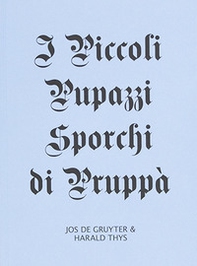 Jos De Gruyter & Harald Thys: i piccoli pupazzi sporchi di Pruppà - Librerie.coop