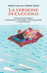 La versione di Cucciolo. Tante storie da perdercisi tra Biancaneve, nNrocarbone e chissà quanti altri. C'è anche Darwin - Librerie.coop