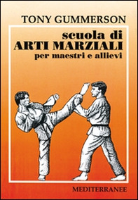 Scuola di arti marziali. Per maestri e allievi - Librerie.coop