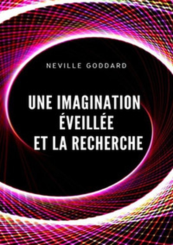 Une imagination éveillée et la recherche - Librerie.coop Une imagination éveillée et la recherche - Librerie.coop