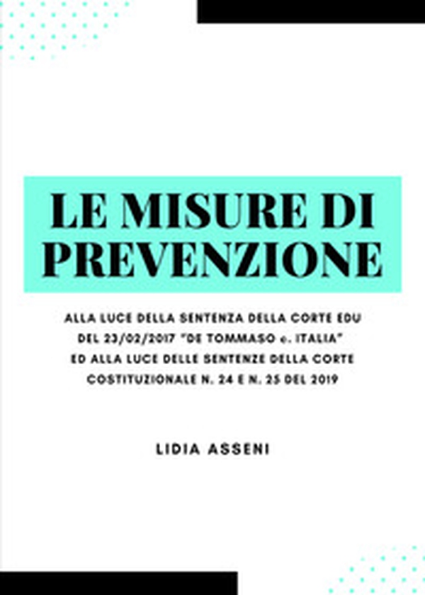 Le misure di prevenzione. Alla luce della sentenza della corte Edu del 23/02/2017 «De Tommaso c. Italia» ed alla luce delle sentenze della corte costituzionale n. 24 E n. 25 del 2019 - Librerie.coop Le misure di prevenzione. Alla luce della sentenza della corte Edu del 23/02/2017 «De Tommaso c. Italia» ed alla luce delle sentenze della corte costituzionale n. 24 E n. 25 del 2019 - Librerie.coop