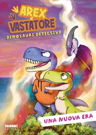 Arex & Vastatore. Una nuova era - Librerie.coop