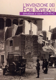 L'invenzione dei fori imperiali. Demolizioni e scavi: 1924-1940 - Librerie.coop L'invenzione dei fori imperiali. Demolizioni e scavi: 1924-1940 - Librerie.coop