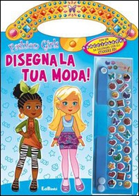 Disegna la tua moda! Fashion girls - Librerie.coop