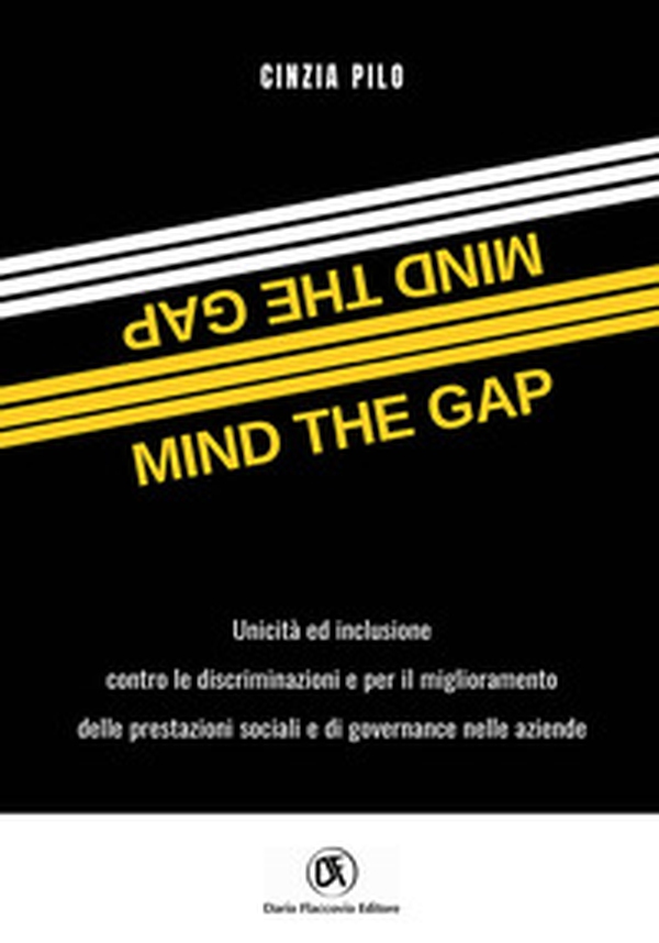Mind the gap. Unicità e inclusione per il miglioramento delle performance sociali e di governance nelle aziende - Librerie.coop Mind the gap. Unicità e inclusione per il miglioramento delle performance sociali e di governance nelle aziende - Librerie.coop