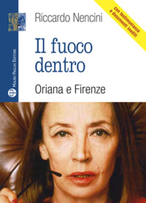 Il fuoco dentro. Oriana e Firenze - Librerie.coop Il fuoco dentro. Oriana e Firenze - Librerie.coop
