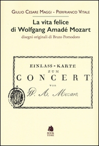 La vita felice di Wolfgang Amadé Mozart - Librerie.coop