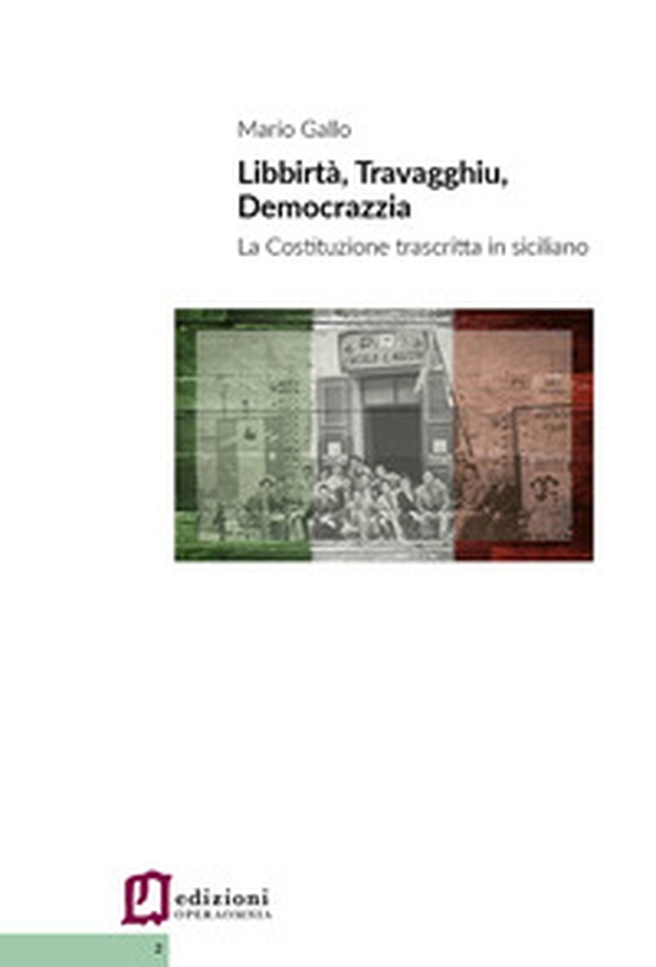 Libbirta', travagghiu, democrazzia. La Costituzione trascritta in siciliano - Librerie.coop Libbirta', travagghiu, democrazzia. La Costituzione trascritta in siciliano - Librerie.coop