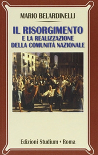 Il Risorgimento e la realizzazione della comunità nazionale - Librerie.coop