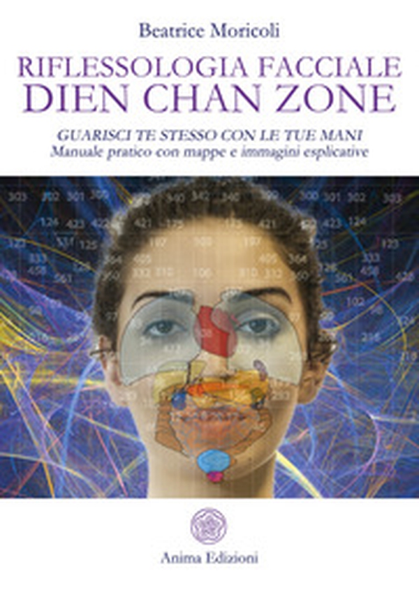 Riflessologia facciale Dien Chan Zone. Guarisci te stesso con le tue mani. Manuale pratico con mappe e immagini esplicative - Librerie.coop Riflessologia facciale Dien Chan Zone. Guarisci te stesso con le tue mani. Manuale pratico con mappe e immagini esplicative - Librerie.coop