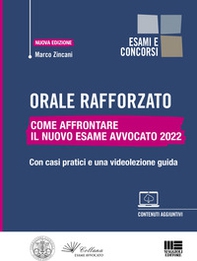 Orale rafforzato. Come affrontare il nuovo esame avvocato 2022. Con casi pratici e una videolezione guida - Librerie.coop