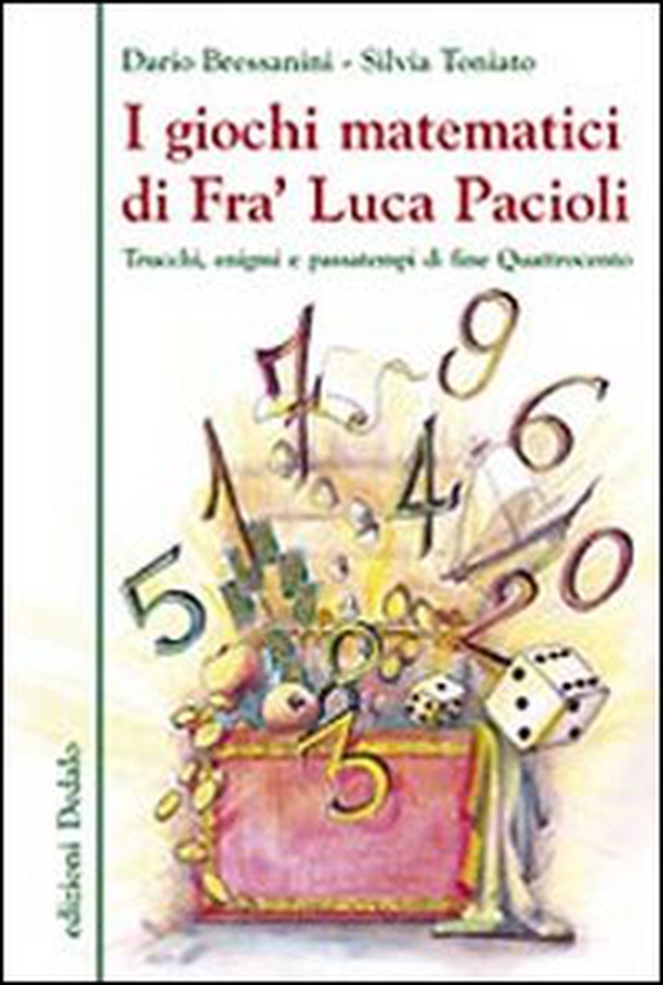 I giochi matematici di fra' Luca Pacioli. Trucchi, enigmi e passatempi di fine Quattrocento - Librerie.coop I giochi matematici di fra' Luca Pacioli. Trucchi, enigmi e passatempi di fine Quattrocento - Librerie.coop